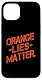 Photo Gallery orange lies matter funny anti-trump politico resistere regali custodia per iphone 13 Photo Gallery orange lies matter funny anti-trump politico resistere regali custodia per iphone 13