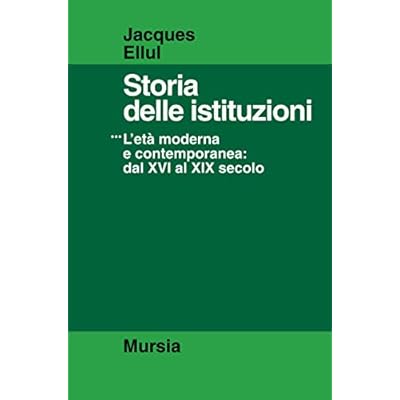 Storia delle istituzioni: 3. L&rsquo;età moderna e contemporanea dal XVI al XIX secolo