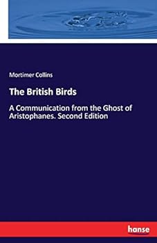 Paperback The British Birds: A Communication from the Ghost of Aristophanes. Second Edition Book