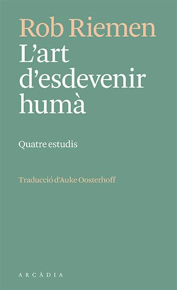 L'art d'esdevenir humà: Quatre estudis (Els petits d'Arcàdia)