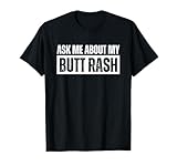 Ask Me About My Butt Rash T Shirts for Men