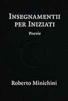 Insegnamenti per Iniziati: Poesie B0G2JXBP6S Book Cover