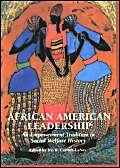 African American Leadership: An Empowerment Tradition in Social Welfare History 0871013177 Book Cover