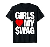 Girls Love My Swag T-Shirt