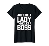 Act like a lady think like a boss t Shirt
