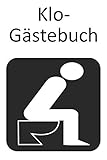  Klo-Gästebuch: Lustiges Eintragbuch für die Toilette - Das ideale WC Geschenk für Freunde und Familie - z.B. zum Einzug oder zur Einweihung