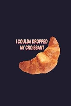 I Coulda Dropped My Croissant : Vine Quote Meme BLANK COMPOSITION NOTEBOOK Journal Diary Tik Tok Tumblr Funny Memes Vines Back to School Humor Kids Notebook Gift 6x9 in. 100 Sheets, 200 Pages