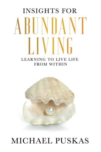 Insights for Abundant Living: Learning to Live from Within
