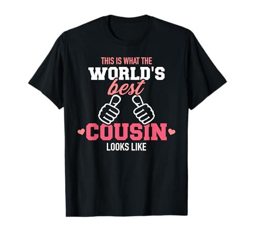 This is what the worlds best cousin looks like T-Shirt