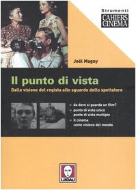Il punto di vista. Dalla visione del regista allo sguardo dello spettatore Il punto di vista. Dalla visione del regista allo sguardo dello spettatore