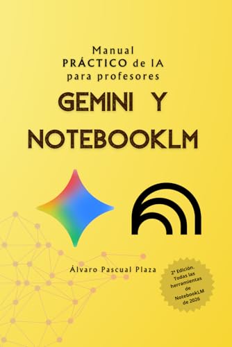 Gemini y NotebookLM Uso de la IA en el aula: 21 actividades y prompts prácticos en entornos educativos (Inteligencia Artificial para Profesores)