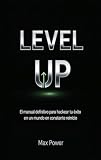 LEVEL UP: El manual definitivo para hackear tu éxito en un mundo en constante reinicio