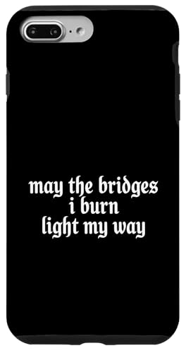 May The Bridges I Burn Light My Way Funny Goth Gothic Games �X�}�z�P�[�X iPhone 7 Plus/8 Plus �p
