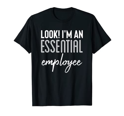 Look I'm An Essential Employee Shirt,Yup Im Essential Worker Camiseta