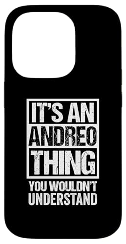 It's An Andreo Thing You Wouldn't Understand First Name X}zP[X iPhone 14 Pro p