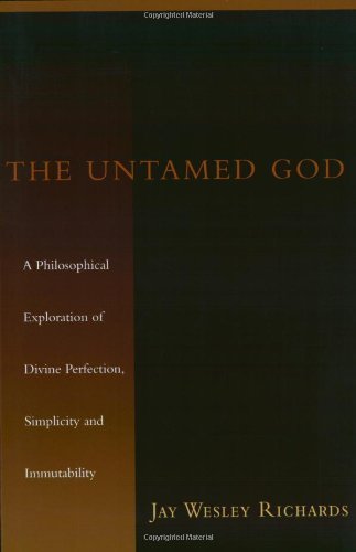 Immutability: Divine Perfection The Untamed God: A Philosophical Exploration of Divine Perfection, Simplicity and Immutability eBook : Richards, Jay W.: Amazon.in: Books