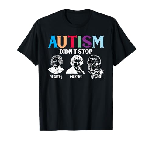 Autism Didn't Stop Famous People Autism Awareness T-Shirt