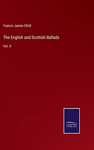 The English and Scottish Ballads: Vol. II