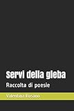  Servi della gleba: Raccolta di poesie