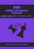 500 Chess Checkmate Puzzles: Expert Level (2000+), Mate in 3, 4 and 5 (Checkmate Mastery) B0CKQ2DL5J Book Cover