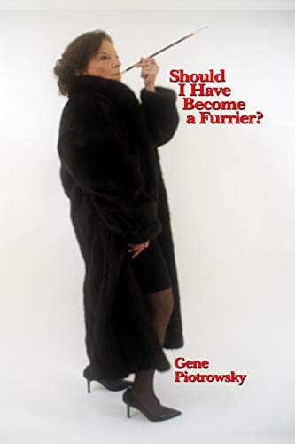 Should I Have Become a Furrier?