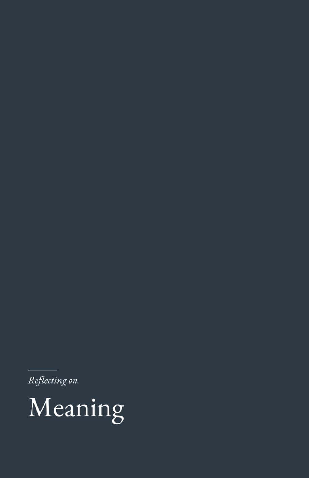 Reflecting on Meaning: A gentle, research grounded journal for the questioning mind.