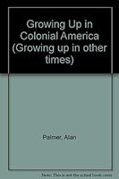 Growing Up In Colonial America 0853405476 Book Cover