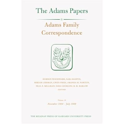 Adams Family Correspondence, Volume 16: November 1804 &ndash; July 1809