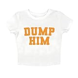 Dump Him Shirt Cropped T-Shirt Y2k Crop Top White