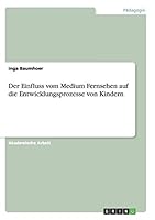 Der Einfluss vom Medium Fernsehen auf die Entwicklungsprozesse von Kindern 3668137536 Book Cover