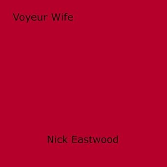 Voyeur Wife - Kindle edition by Eastwood, Nick. Literature & Fiction