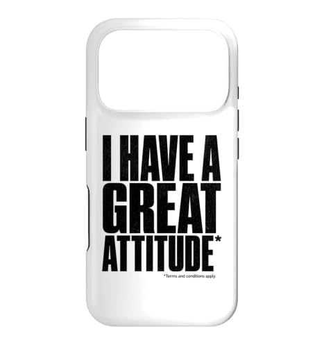 I Have a Great Attitude Terms and Conditions Apply Funny Case for iPhone 17 Pro