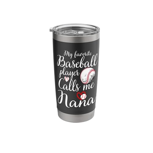 My Favorite Baseball Player Calls Me Nana Cute Nana Baseball Stainless Steel Insulated Tumbler
