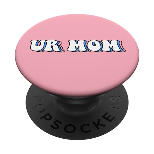 Ur Mom Gag Gifts Funny Friends Sarcastic saying PopSockets Standard PopGrip