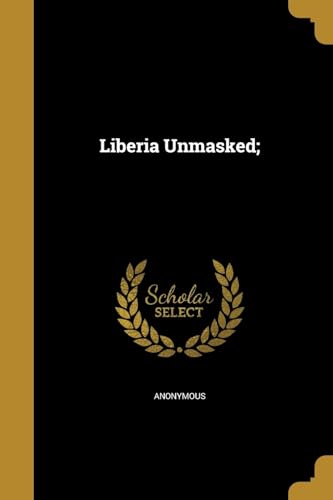 Liberia Unmasked;