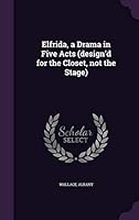 Elfrida, a Drama in Five Acts 1354688805 Book Cover