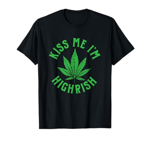 Kiss Me I'm Highrish St. Patrick's Weed Smoking Marijuana T-Shirt