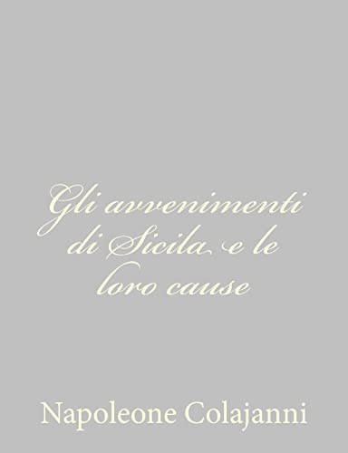Gli avvenimenti di Sicila e le loro cause (Italian Edition)