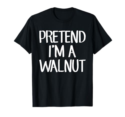 Pretend I'm A Walnut Costume Family Lazy Easy Halloween T-Shirt