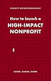 How to Launch a High-Impact Nonprofit (English Edition)