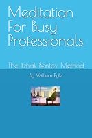 Meditation For Busy Professionals: The Itzhak Bentov Method B0G5HF2CHW Book Cover
