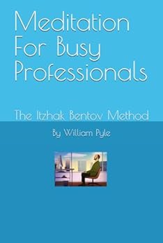 Paperback Meditation For Busy Professionals: The Itzhak Bentov Method Book