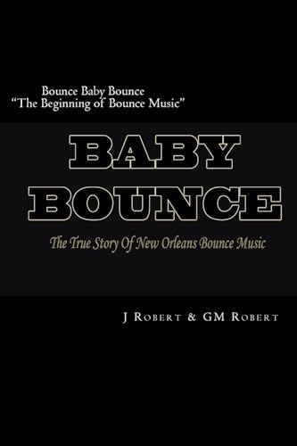 Couverture de Bounce Baby Bounce "The Beginning of Bounce Music": The Beginning Of New Orleans Bounce Music & Bounce Artists