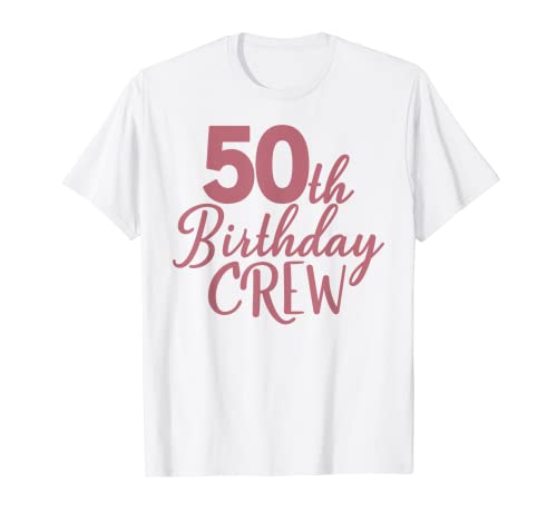50th Birthday Crew 50 años de edad, mujeres, grupo a juego Camiseta