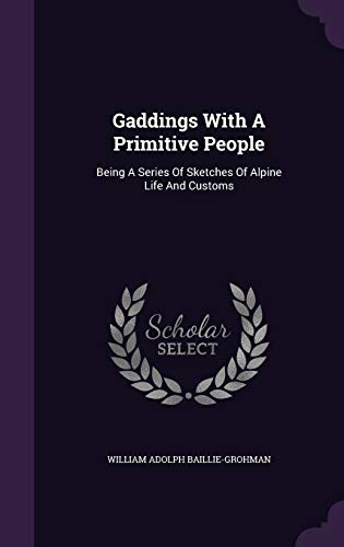 Gaddings with a Primitive People: Being a Serie... 1342957199 Book Cover