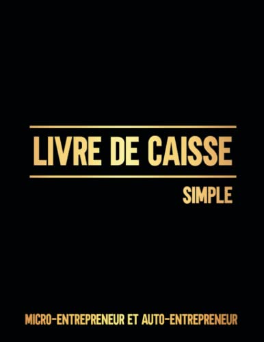 LIVRE DE CAISSE: Cahier simple de comptabilité. Carnet de tenue de compte journalier. Registre des Recettes et des Achats ( Dépenses) pour ... Journal de...