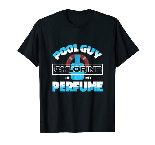 Pool Guy Cleaner Pool Service El cloro es mi perfume divertido Camiseta
