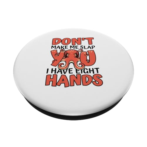 Don't Make Me Slap You I Have Eight Hands Octopoda Octopus PopSockets Swappable PopGrip, Black - Image 2
