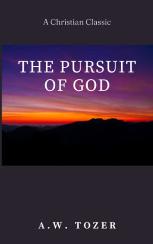 The Pursuit of God: A Christian Classic