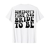 Somebody's Fine Ass Bride To Be T-Shirt